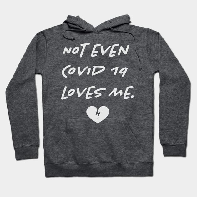 Covid19 doesn't love me [Quarantine] Hoodie by Tad